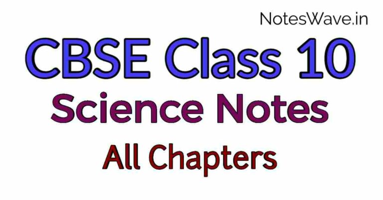 CBSE Class 10 Science Notes , CBSE Class 10 Science Notes All chapters, NCERT Class 10 Science Notes