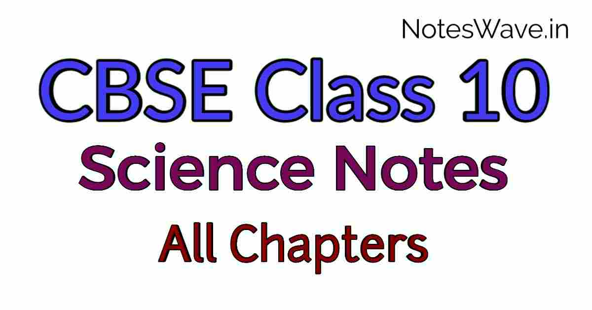 CBSE Class 10 Science Notes