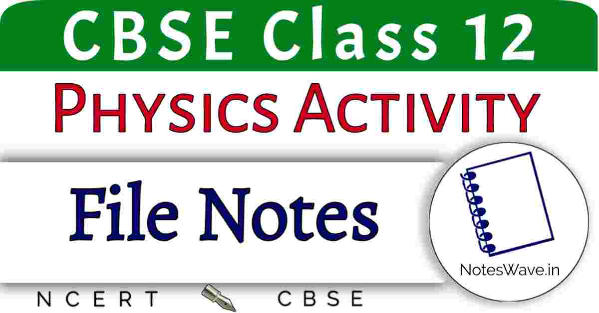 CBSE Class 12 Physics Activity File Notes