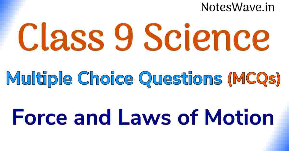 Class 9 Science Chapter 8 Force and Laws of Motion MCQs