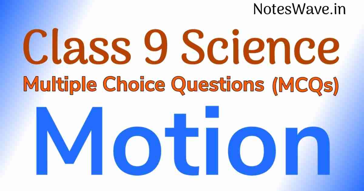 Class 9 Science MCQ's Motion | NCERT Chapter 7 - Notes Wave